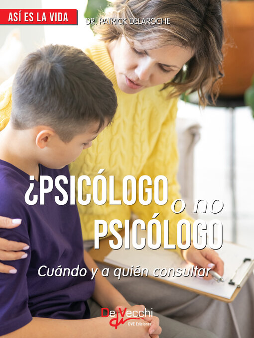 Title details for ¿Psicólogo o no psicólogo? Cuándo y a quién consultar by Dr. Patrick Delaroche - Wait list